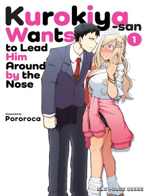 cover image of Kurokiya-san Wants to Lead Him Around by the Nose